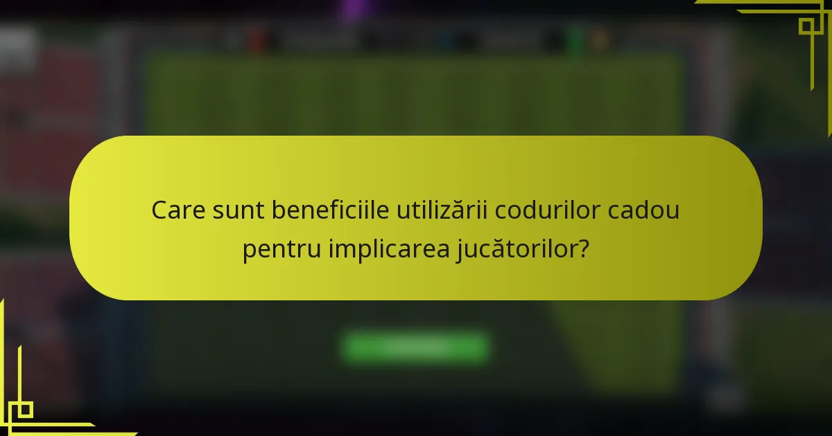 Care sunt beneficiile utilizării codurilor cadou pentru implicarea jucătorilor?