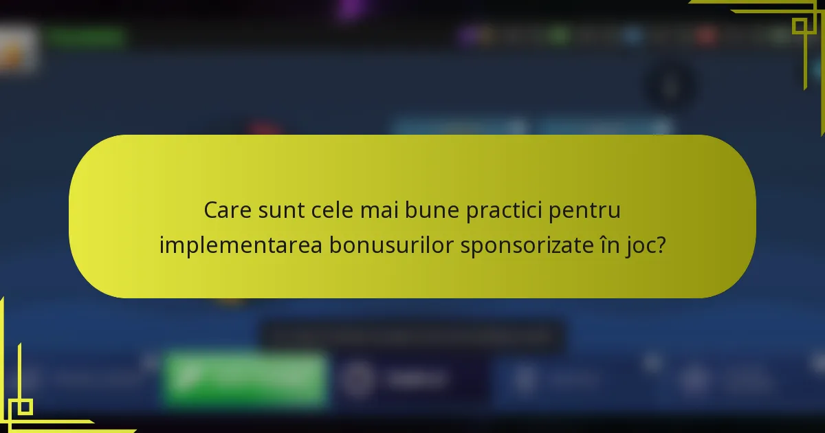 Care sunt cele mai bune practici pentru implementarea bonusurilor sponsorizate în joc?