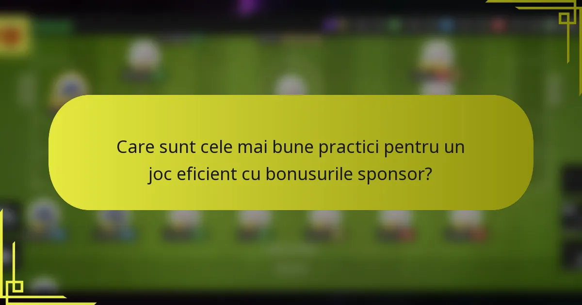Care sunt cele mai bune practici pentru un joc eficient cu bonusurile sponsor?