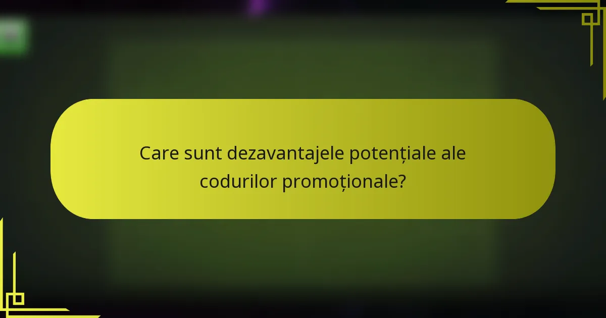 Care sunt dezavantajele potențiale ale codurilor promoționale?