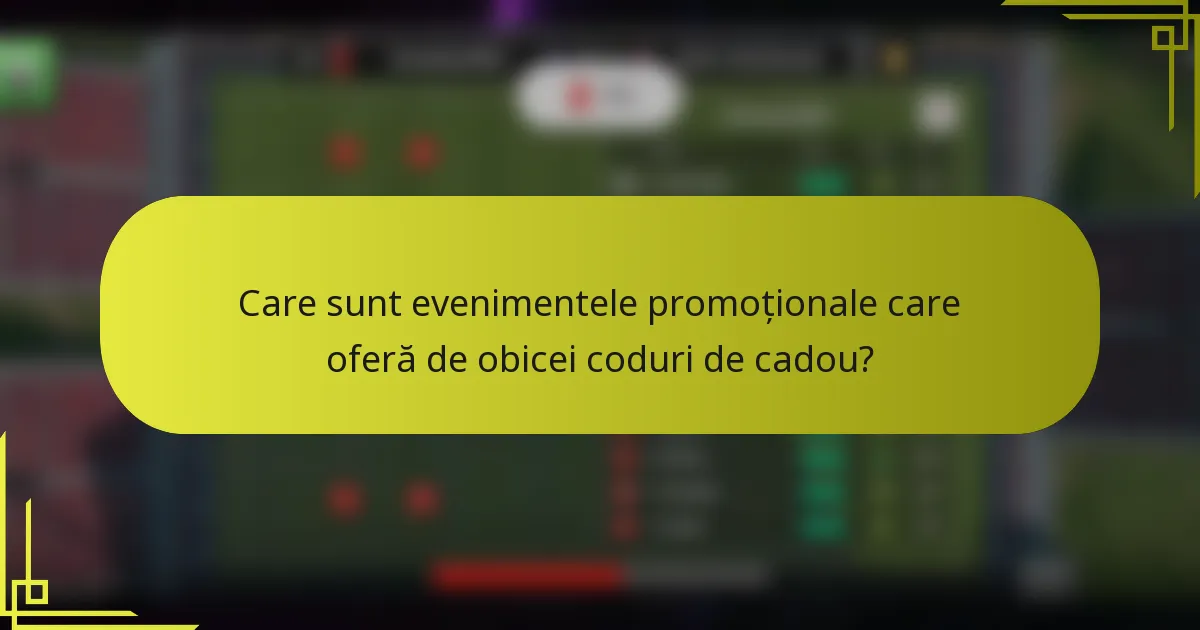 Care sunt evenimentele promoționale care oferă de obicei coduri de cadou?