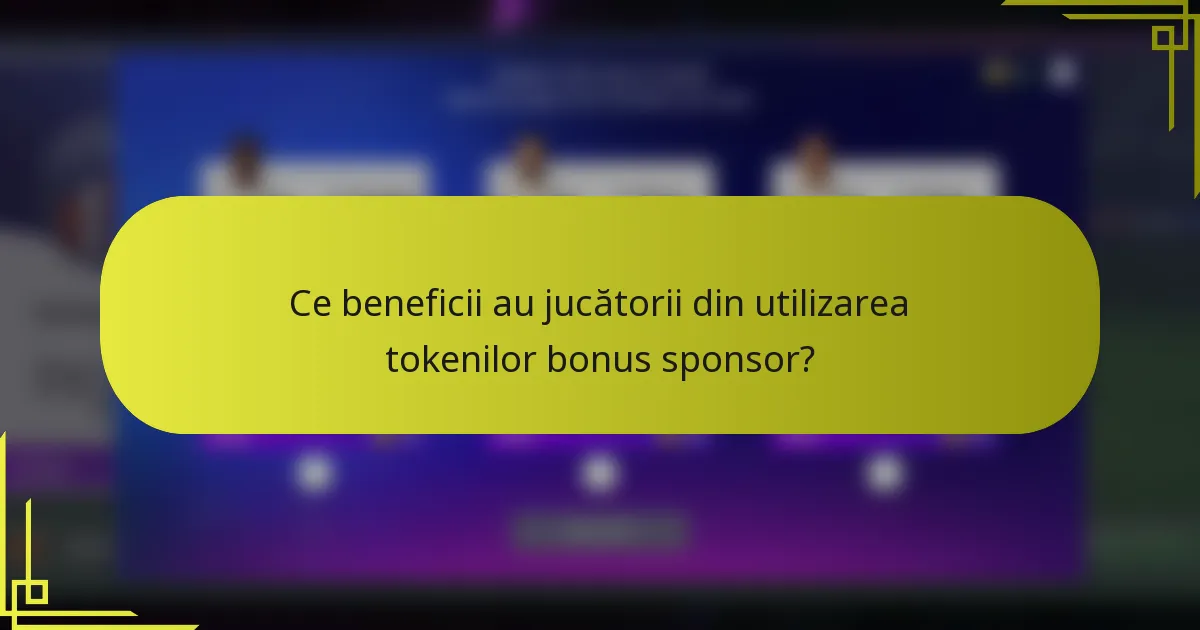 Ce beneficii au jucătorii din utilizarea tokenilor bonus sponsor?
