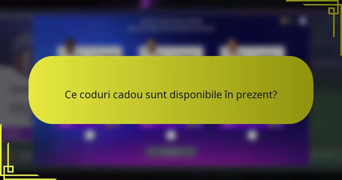 Ce coduri cadou sunt disponibile în prezent?