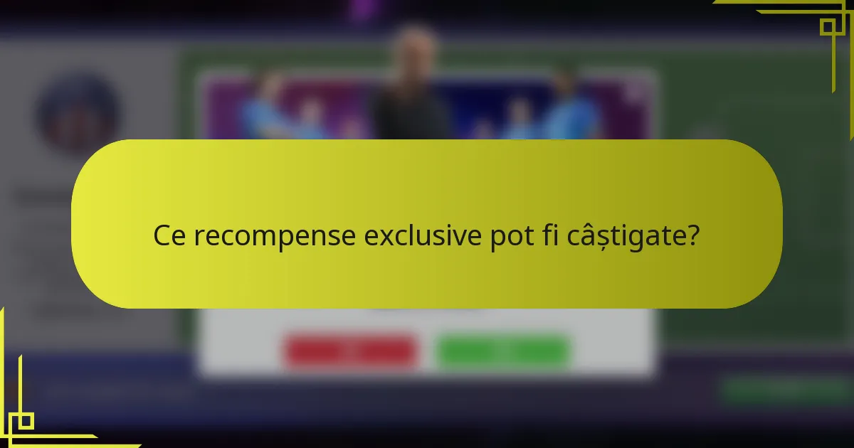 Ce recompense exclusive pot fi câștigate?