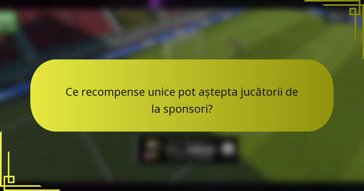 Ce recompense unice pot aștepta jucătorii de la sponsori?