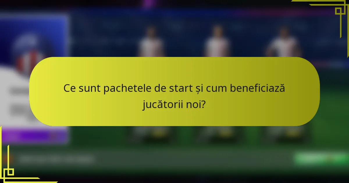 Ce sunt pachetele de start și cum beneficiază jucătorii noi?