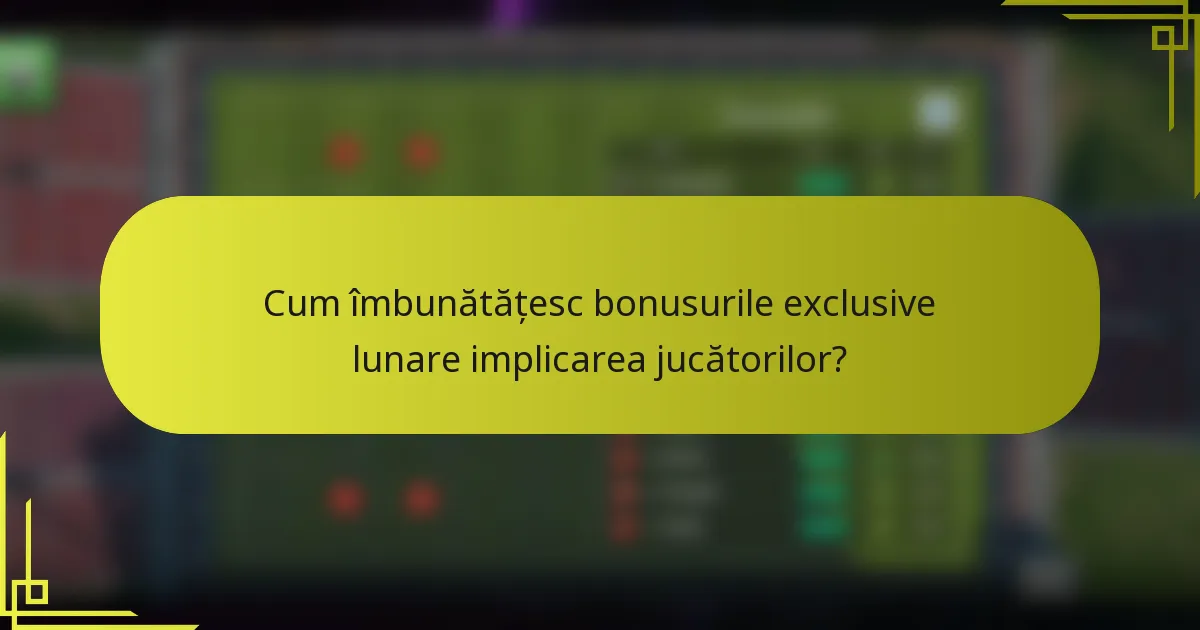 Cum îmbunătățesc bonusurile exclusive lunare implicarea jucătorilor?