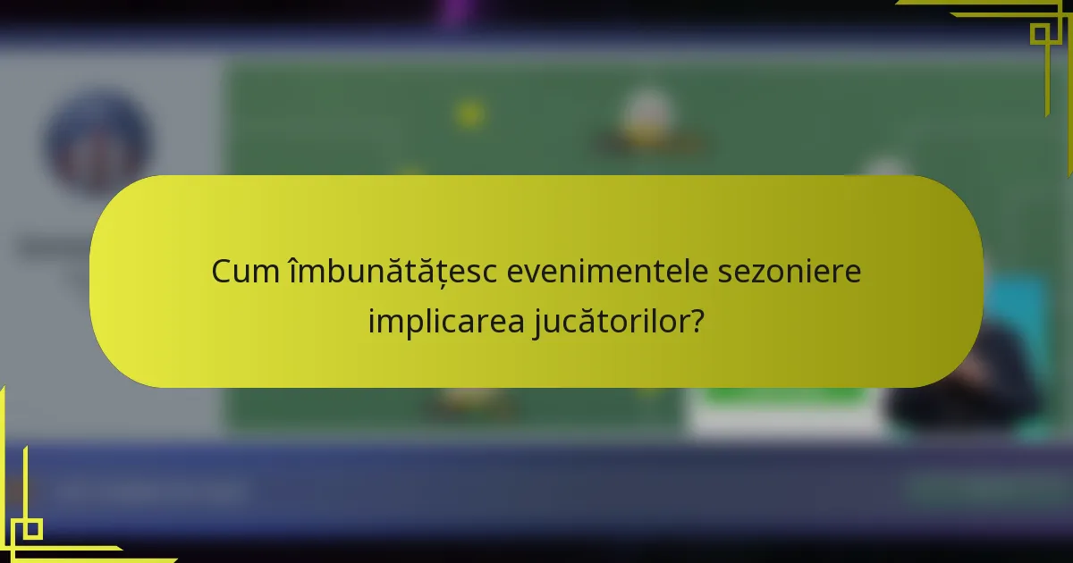 Cum îmbunătățesc evenimentele sezoniere implicarea jucătorilor?