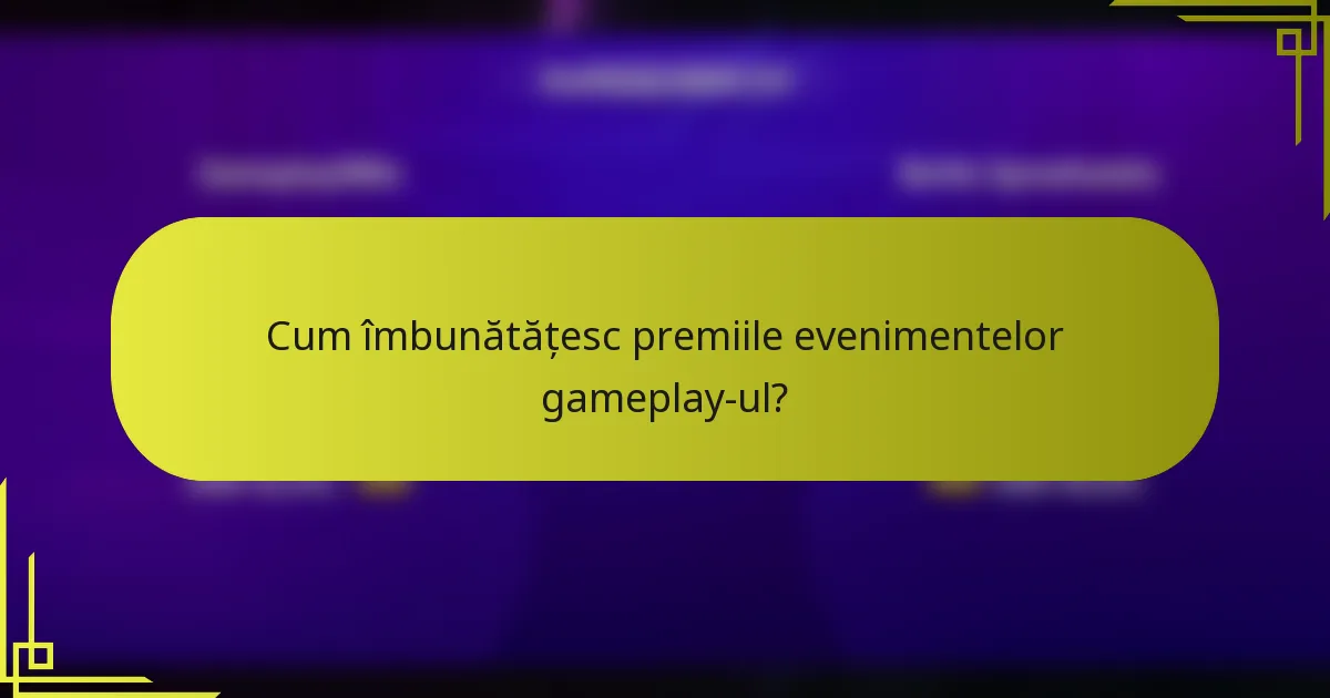 Cum îmbunătățesc premiile evenimentelor gameplay-ul?