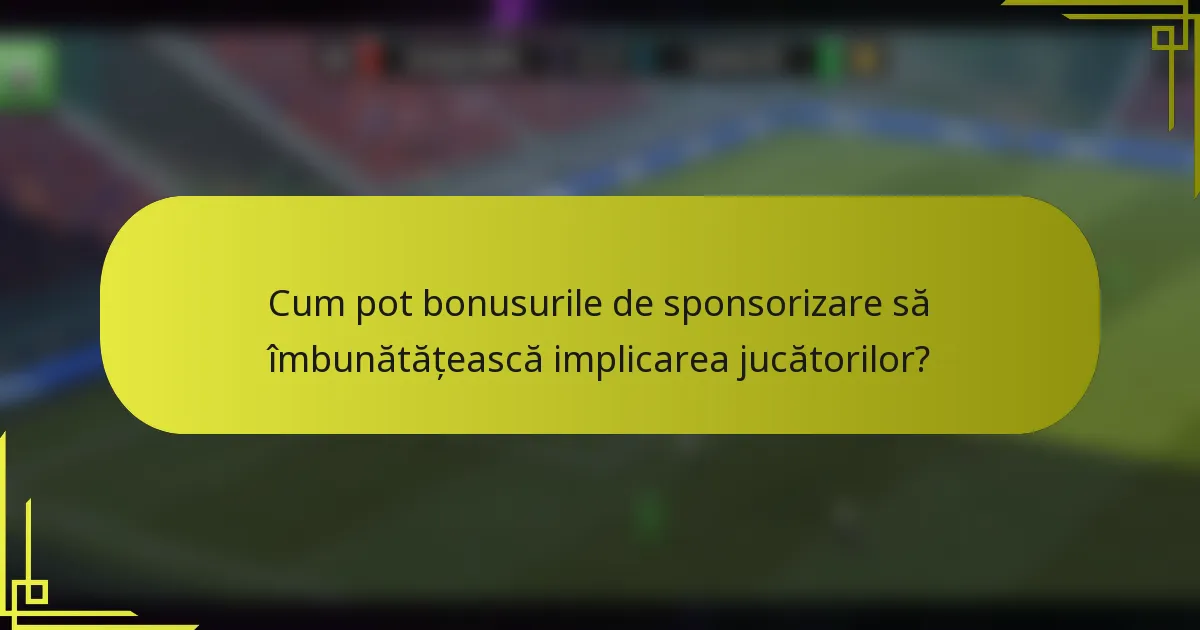 Cum pot bonusurile de sponsorizare să îmbunătățească implicarea jucătorilor?