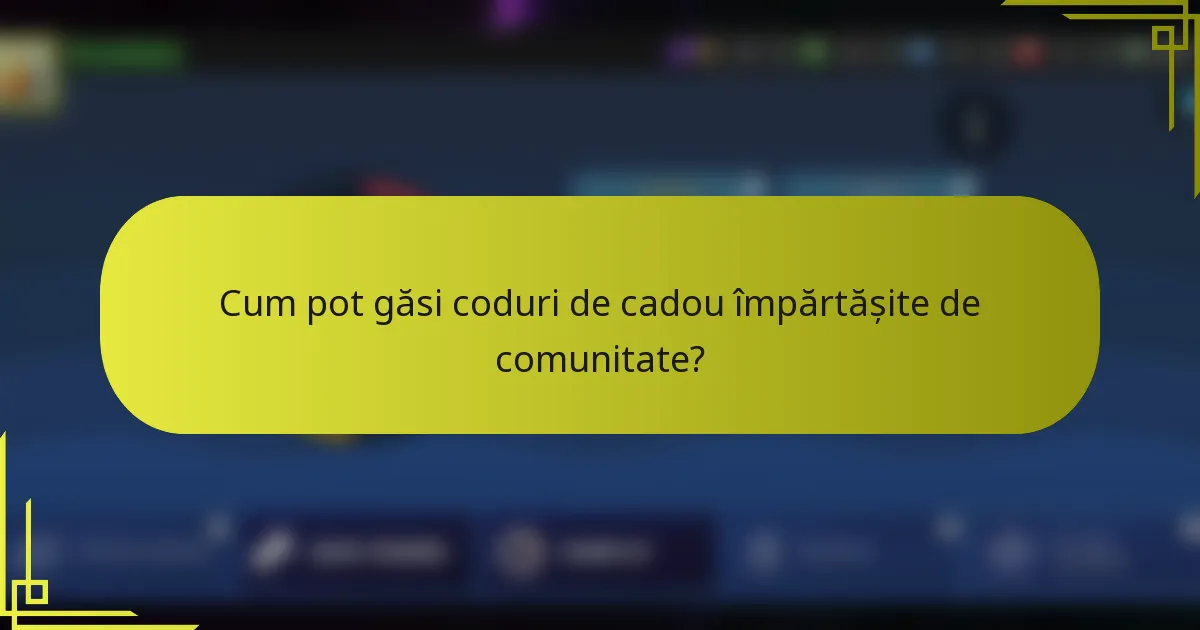 Cum pot găsi coduri de cadou împărtășite de comunitate?