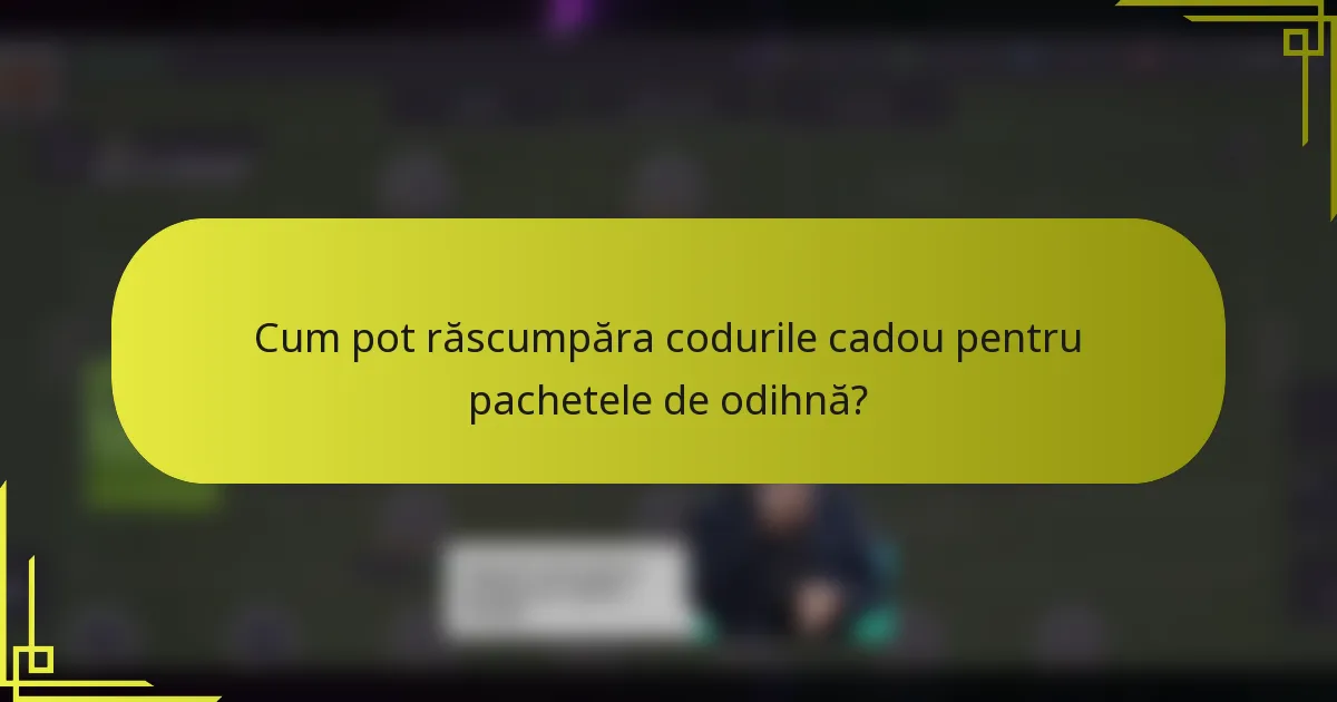 Cum pot răscumpăra codurile cadou pentru pachetele de odihnă?