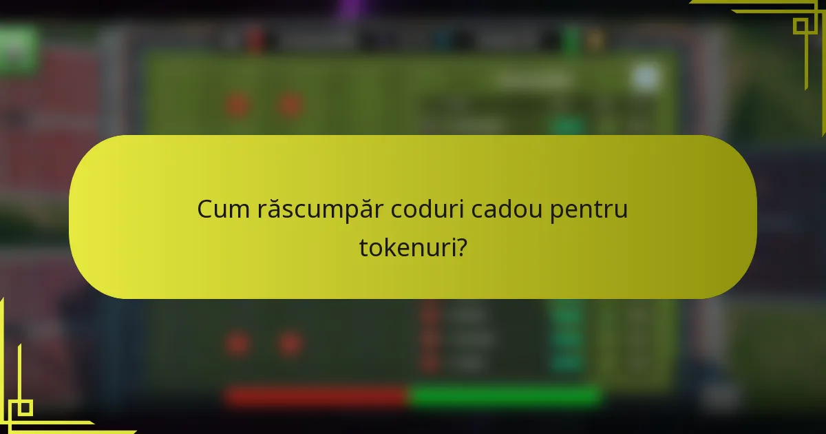 Cum răscumpăr coduri cadou pentru tokenuri?