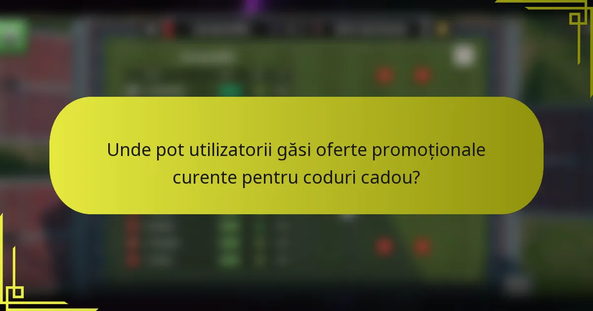Unde pot utilizatorii găsi oferte promoționale curente pentru coduri cadou?